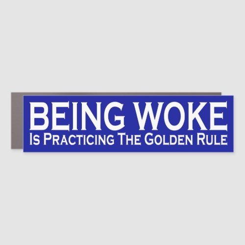 Being Woke Is Practicing The Golden Rule Car Magnet