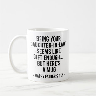 Being your daughter-in-law seems like a gift coffee mug