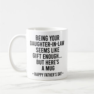 Being your daughter-in-law seems like a gift coffee mug