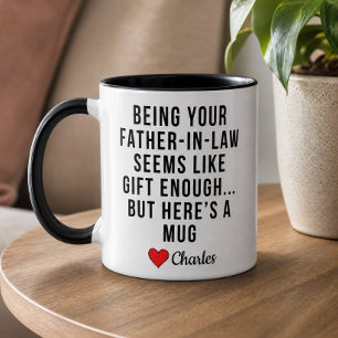 Being Your Father In Law Seems Like Gift Enough Mug