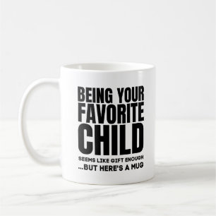 Being Your Favorite Child, Best Mom & Dad Gifts Coffee Mug
