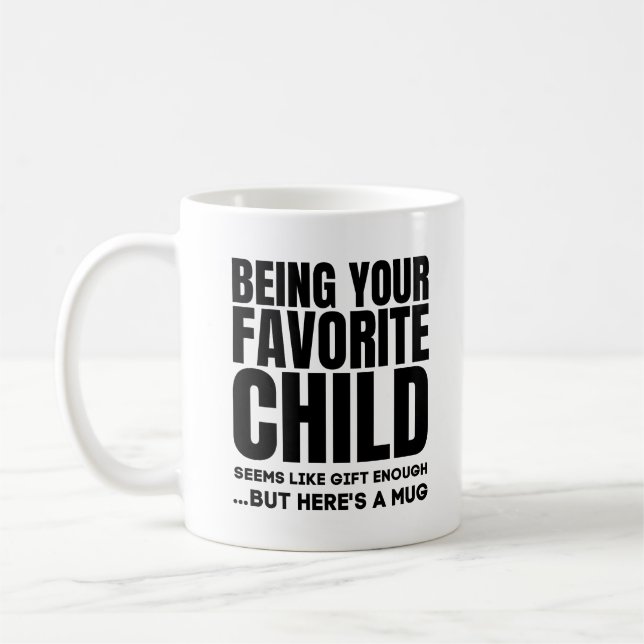 Being Your Favorite Child, Best Mom & Dad Gifts Coffee Mug (Left)