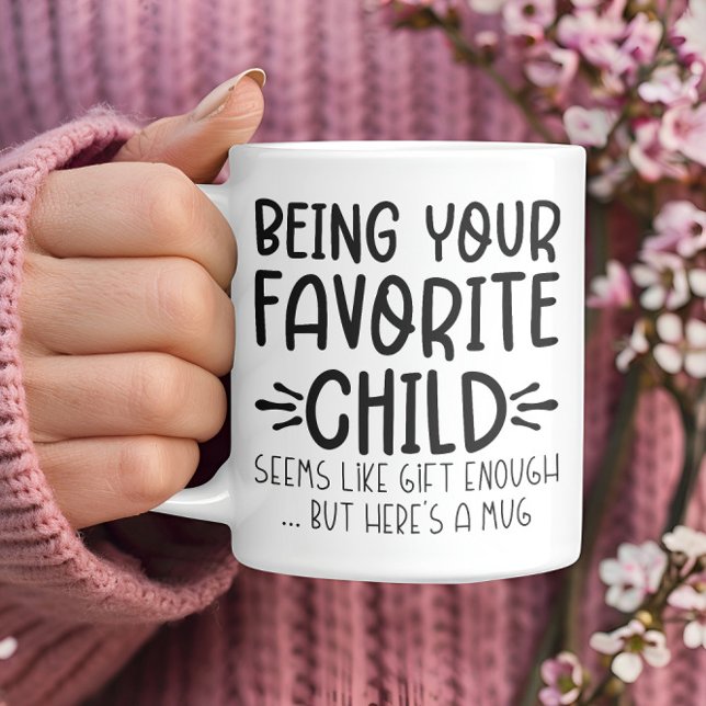 Being Your Favorite Child Cool Birthday Gifts Idea Coffee Mug (Creator Uploaded)
