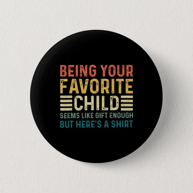 Being Your Favorite Child Seems Like Enough Father Button (Front)