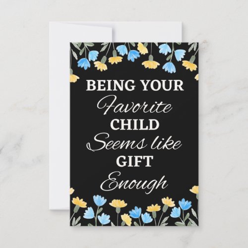 Being Your Favorite Child Seems Like Enough Gifts Card