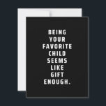 Being your favorite child seems like gift enough ( save the date<br><div class="desc">being your favorite child seems like gift enough,  mum,  mom,  hipster,  scarve,  fashion,  mothers day,  mother,  celebrate,  love,  mommy,  funny,  cute,  heart,  birhtday,  birthday,  woman,  women,  child,  quote,  saying,  kid,  joke,  humor,  family,  pregnant</div>