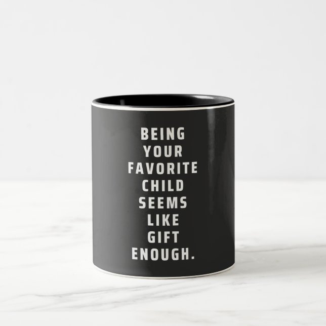 Being your favorite child seems like gift enough ( Two-Tone coffee mug (Center)