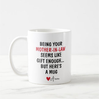 Being Your Mother-In-Law Coffee Mug
