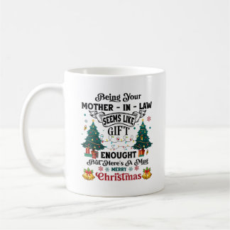 Being Your Mother-In-Law Seems Like A Gift Enough Coffee Mug