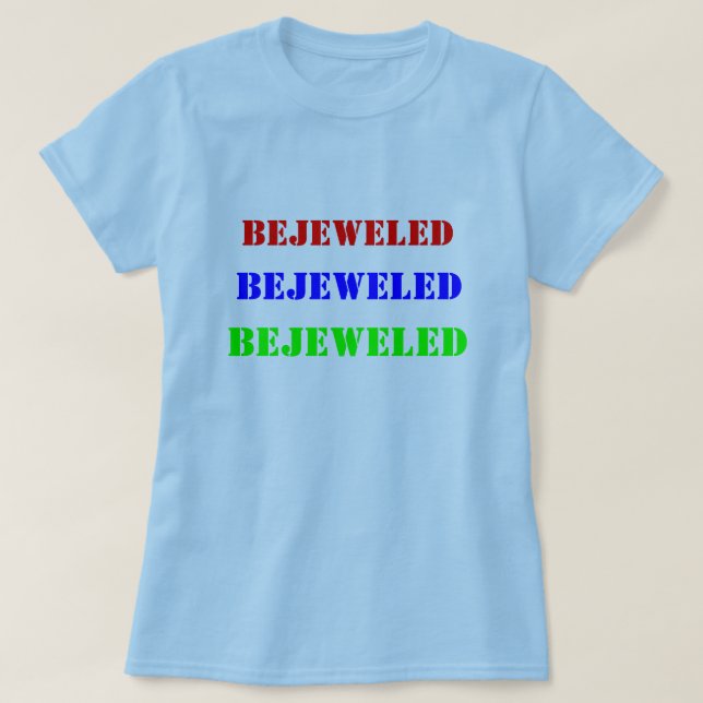 BEJEWELED, BEJEWELED, BEJEWELED T-Shirt (Design Front)