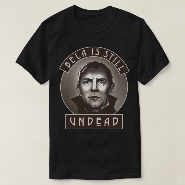 Bela is Still Undead T-Shirt (Design Front)