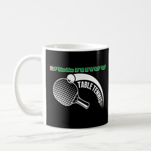 Belarus Table Tennis  Belarusian Ping Pong Support Coffee Mug