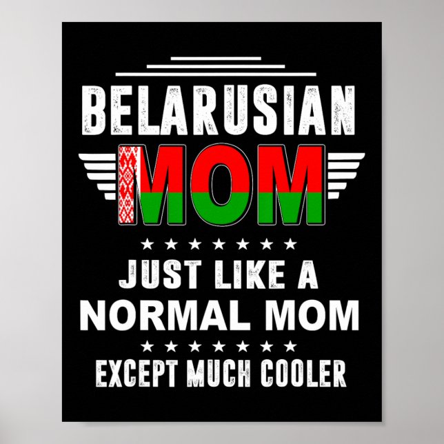 Belarusian Mom Just Like Normal Mom Except Much Co Poster (Front)