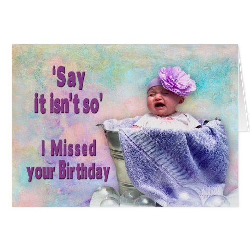 Belated Birthday - Baby Crying Greeting Card | Zazzle