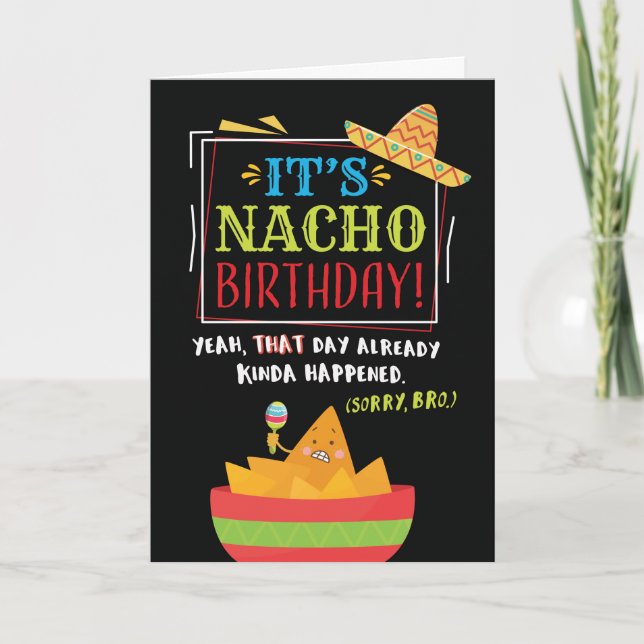 Belated Birthday, Brother, It's NACHO Birthday Car Card (Front)