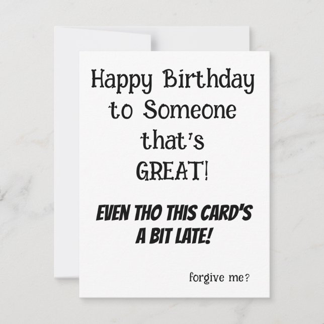BELATED Birthday Card for Anyone - FUNNY (Front)