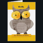 Belated Birthday, Funny, Guess WHO is Late?<br><div class="desc">Wish someone a happy belated birthday with this fun card featuring the message "Uh OH. The moment of shame." Design includes illustrated owl with big yellow eyes and yellow striped background. The Owl has a frightened, surprised, look—the one in which he realizes he MISSED the birthday! Inside has this message...</div>