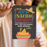 Belated Birthday, Funny, It's NACHO Birthday Card<br><div class="desc">Give someone a chuckle while wishing them a belated happy birthday with this unique card, featuring the message, "It's NACHO birthday! Yeah that day already kinda happened. (sorry!)". The design features festive, colorful typography with nachos and hat illustration on black background. Inside can be customized with your message, but has...</div>