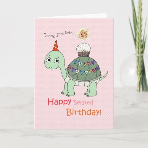 Belated Birthday sorry for late Cute turtle Card
