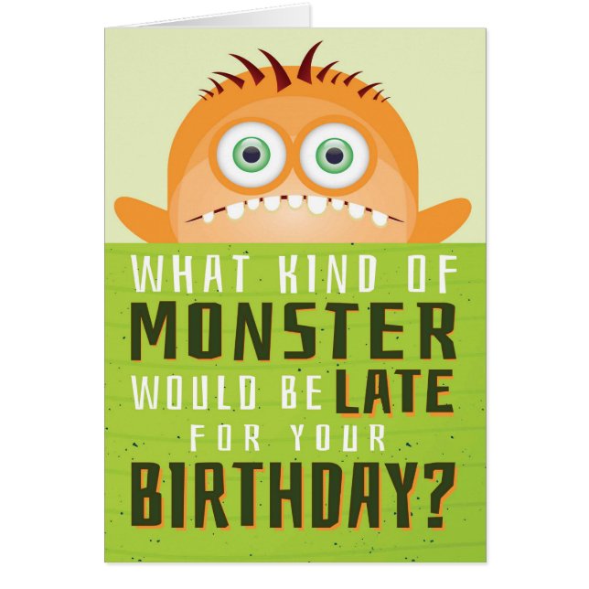 Belated Birthday, - What Kind of Monster is LATE? Cards (Front)