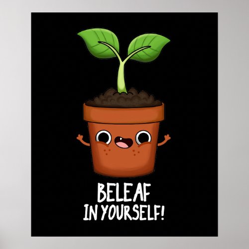 Beleaf In Yourself Funny Plant Pun Dark BG Poster