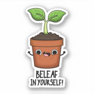 Beleaf In Yourself Funny Plant Pun Sticker