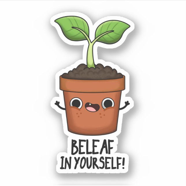 Beleaf In Yourself Funny Plant Pun  Sticker (Front)