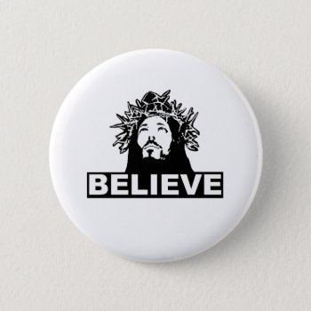 Beleive Button by agiftfromgod at Zazzle