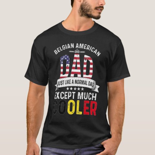 Belgian American Dad Fathers Day Papa Belgium Flag T_Shirt