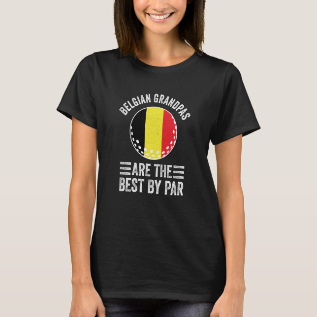 Belgian Grandpas Are The Best By Par Golf Grandad  T-Shirt (Front)