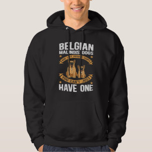 Belgian Malinois Are Like Dog Owner Malinois Hoodie