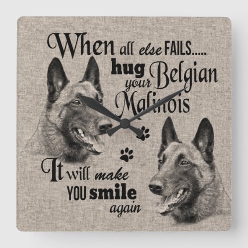 Belgian Malinois art when everything fails quote Square Wall Clock