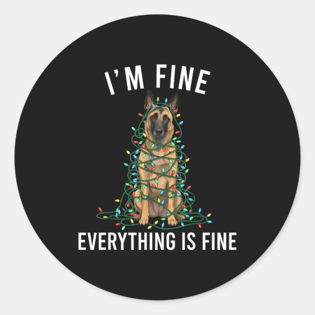 Belgian Malinois Christmas I'm Fine Everything Is  Classic Round Sticker (Front)