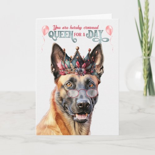 Belgian Malinois Dog Queen for Day Funny Birthday Card
