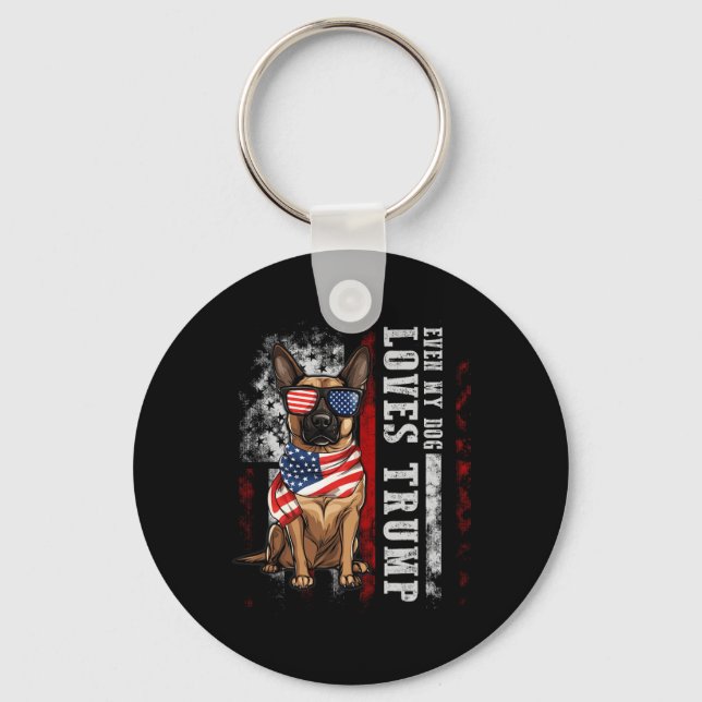Belgian Malinois Even My Dog Loves Trump Funny  Keychain (Front)