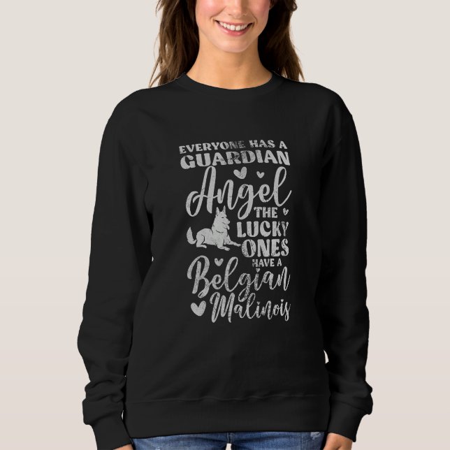Belgian Malinois Everyone Has A Guardian Angel Dis Sweatshirt (Front)