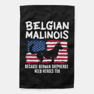 Belgian Malinois German Shepherd Need Heroes Too Garden Flag