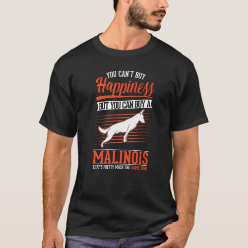 Belgian Malinois Happiness Malinois   T_Shirt