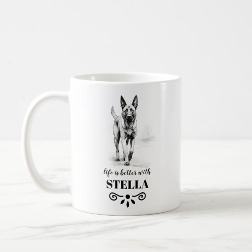 Belgian Malinois Life is better Custom Dog Name Coffee Mug