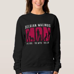 Belgian Malinois Lover Mom The Dog Owner Belgian M Sweatshirt