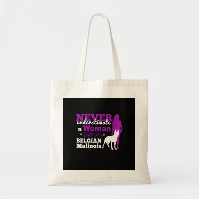 Belgian Malinois Never Understimate A Woman Tote Bag (Front)