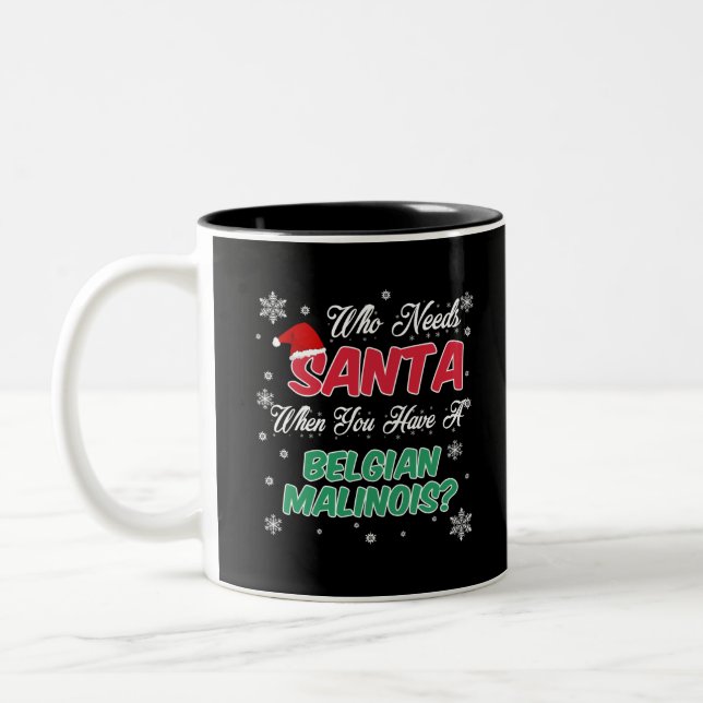 Belgian Malinois Who Needs Santa - Christmas Two-Tone Coffee Mug (Left)