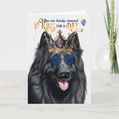 Belgian Sheepdog King for a Day Funny Birthday Card