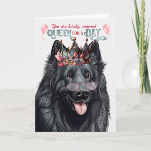 Belgian Sheepdog Queen for Day Funny Birthday Card