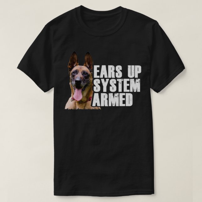 Belgian Shepherd Dog I Ears Up System Armed I Mali T-Shirt (Design Front)