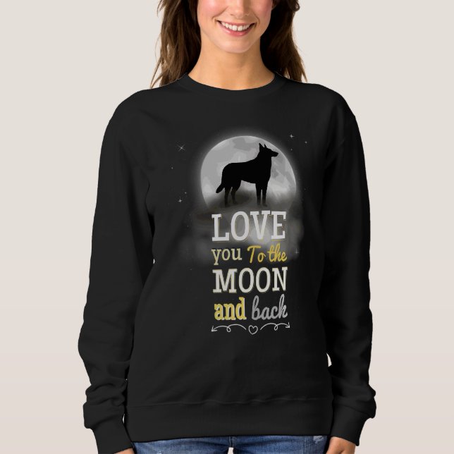 Belgian Shepherd Malinois Love To The Moon Sweatshirt (Front)