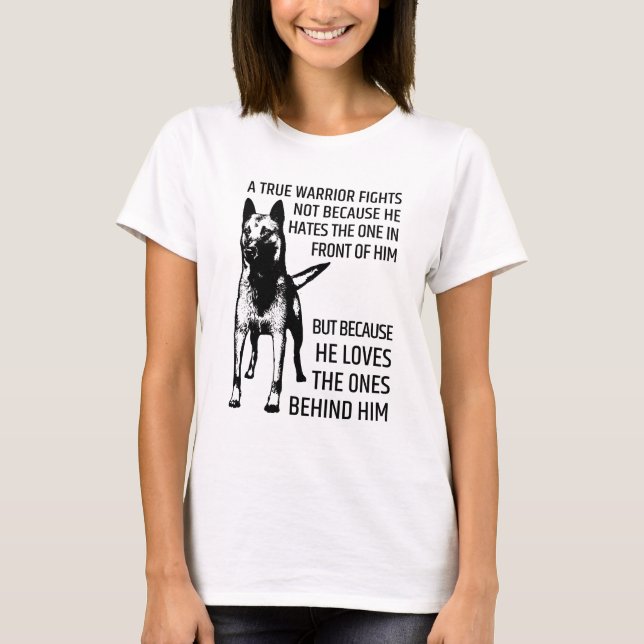 Belgian shepherd - Malinois  - true warrior T-Shirt (Front)