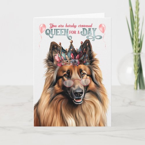 Belgian Tervuren Dog Queen for Day Funny Birthday Card