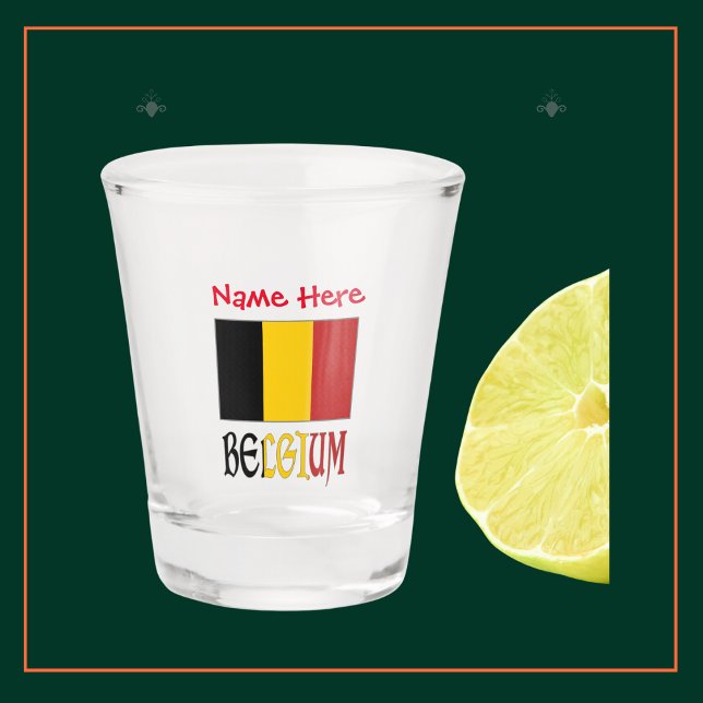 Belgium and Belgian Flag Red Personalization  Shot Glass (Personalized shot glass with Belgian Flag and the word BELGIUM below in flag colors. Add name above.)