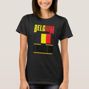 Belgium Belgian Belgium Flag Belgium Is Calling T-Shirt